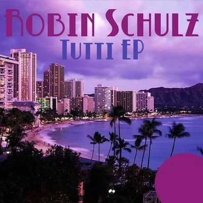 Tutti EP 专辑 Robin Schulz