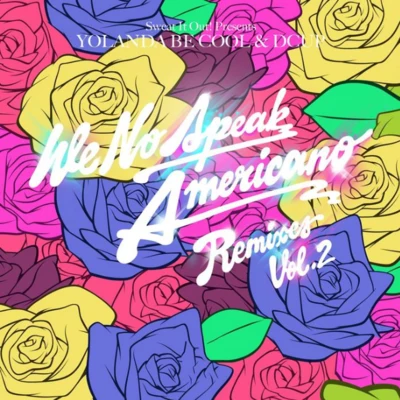 We No Speak Americano [Remixes Vol. 2] 專輯 Yolanda Be Cool