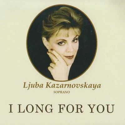 I Long For You (Russian & Italian Songs, Duets Of Russian Composers) 專輯 Dolora Zajick/Chris Merritt/ljuba Kazarnovskaya/Paolo Gavanelli/Kevin Lenger