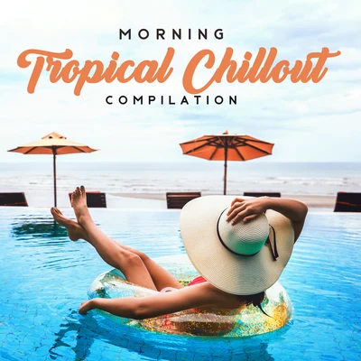 Morning Tropical Chillout Compilation 專輯 Deep House Lounge