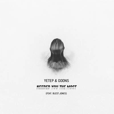 Needed You The Most (feat. Blest Jones) 专辑 Yetep