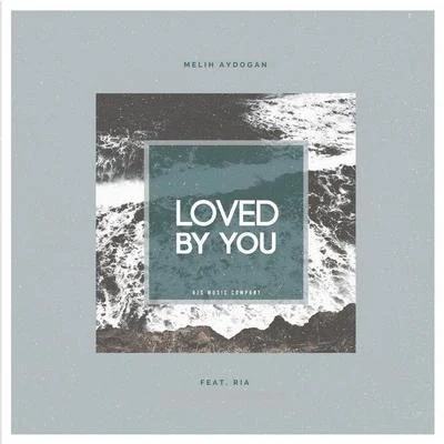 Loved By You 專輯 Melih Aydogan/Ilkay Sencan