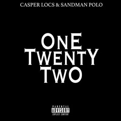 One Twenty Two (feat. Sandman Polo) 专辑 Big Mister/K. Rose/Casper Locs/Rico Smooth