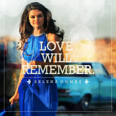 Selena GomezOdnerZedd Love Will Remember