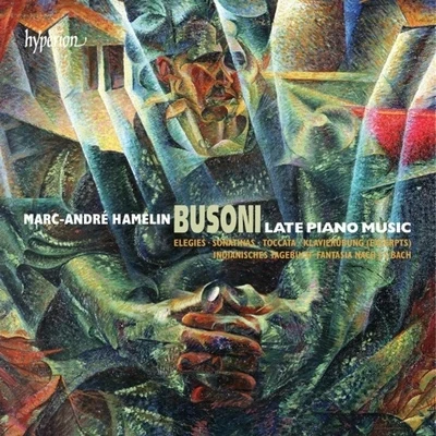 Ferruccio Busoni performed by Marc-André Hamelin - Late Piano Music 專輯 Marc-André Hamelin/Angele Dubeau/Alain Marion/Bohuslav Martinů