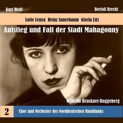 Gernot KahlGünter JenaChor des Norddeutschen RundfunksEdith Mathis Weill: The Rise and Fall of the State of Mahagonny, Vol. 2 (1956)