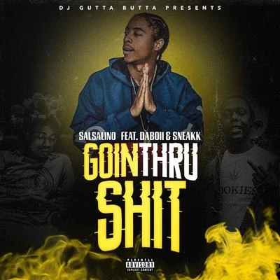 Going Thru Shit (feat. DaBoii & Sneakk) 專輯 Salsalino/Nef The Pharoah/L.O.T.S.