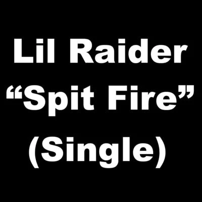 Spit Fire - Single 專輯 Lil Raider