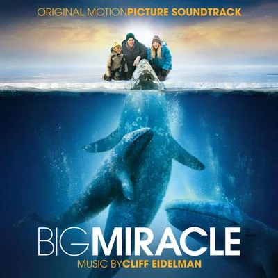 Big Miracle (Original Motion Picture Soundtrack) 專輯 Michael McHale/Members of the London Symphony Orchestra/Cliff Eidelman