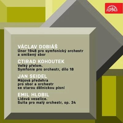 Dobiáš: Únor 1948 - Kohoutek: Velký přelom.Symfonie - Seidel: Májová předehra - Hlobil: Lidová veselice. Suita 專輯 Prague Symphony Orchestra/Jiri Barta/Maxim Shostakovich