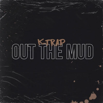 Out the Mud 專輯 K-Trap/PRSad/Lotto Ash/Youngs Teflon/DoRoad