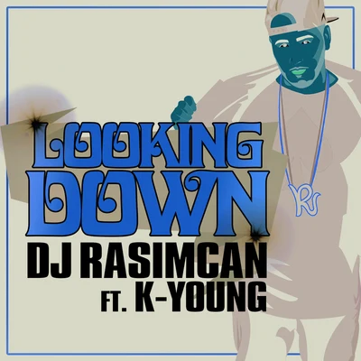 Looking Down 專輯 DJ Rasimcan/Sir Speedy