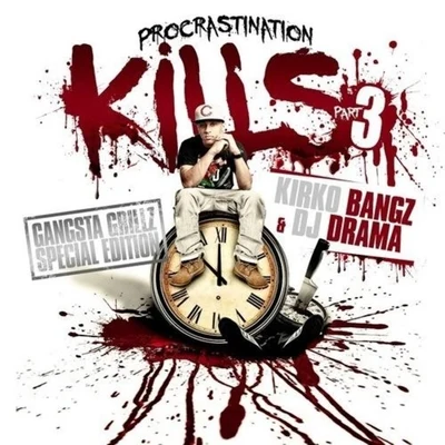 Procrastination Kills 3 (Hosted By DJ Drama) 專輯 Kirko Bangz