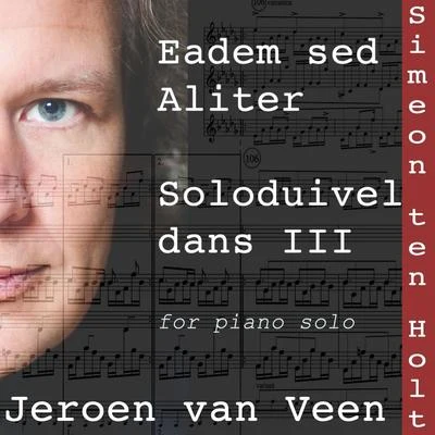 Eadem Sed Aliter, Soloduiveldans III 專輯 Jeroen van Veen/Peter Schreier/Federico Guglielmo