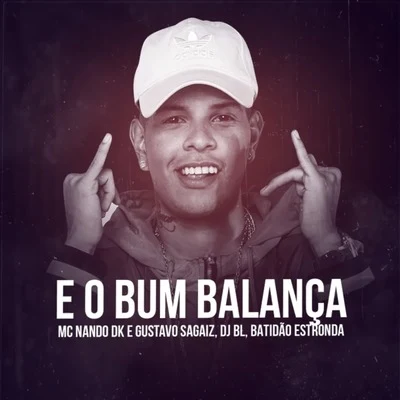 E o Bum Balança 專輯 DJ Gege/MC Nando DK/MC Poneis