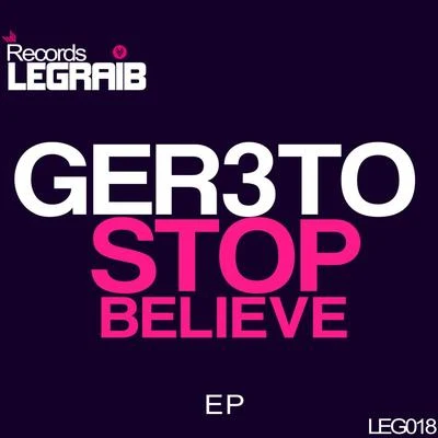 Ger3to Stop Believe