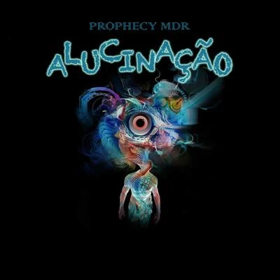 Alucinação 專輯 Prophecy MDR