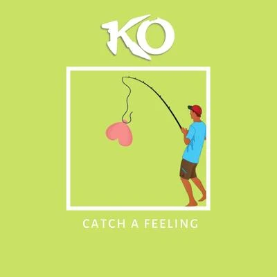 Catch a Feeling 專輯 KO/Unknown Mizery/Kendal Thompson