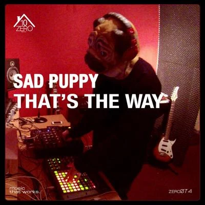 Thats the Way 專輯 Sad Puppy