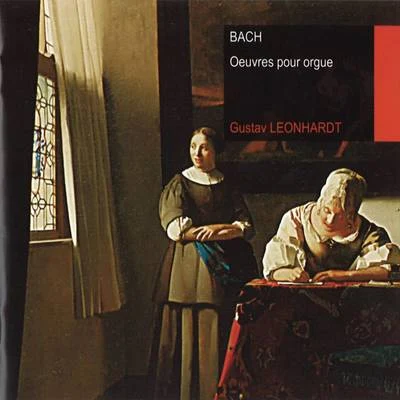 Gustav Leonhardt Bach : Oeuvres pour orgue