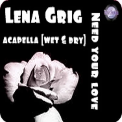 Lena Grig Need Your Love