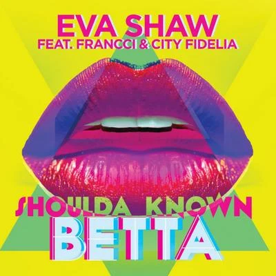 Shoulda Known Betta 專輯 Eva Shaw