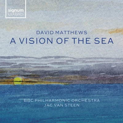 BBC Philharmonic Orchestra David Matthews: A Vision of the Sea