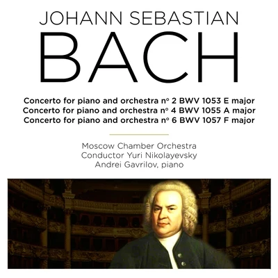 Bach: Concertos for Piano and Orchestra Nos. 2, 4, 6, BWV 1053, 1055 & 1057 专辑 Andrei Gavrilov