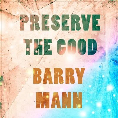 Preserve The Good 專輯 Barry Mann/The Bachelors/Bent Fabric/The Ad Libs