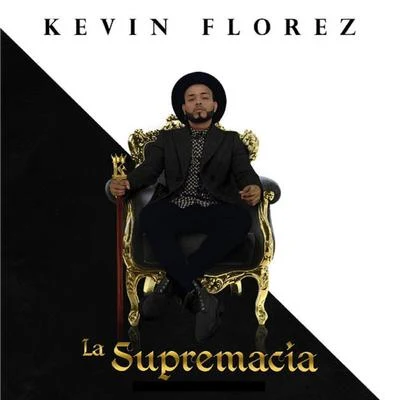 La Supremacía 专辑 Kevin Florez/Mosta Man/Criss & Ronny/DJ Dever