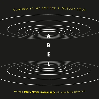 Cuando Ya Me Empiece a Quedar Solo (Universo Paralelo - Sinfónico) 專輯 Abel Pintos