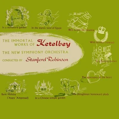 The Immortal Works Of Ketelbey 专辑 The New Symphony Orchestra/The Beau Hunsks Orchestra/New York Philharmonic Orchestra/Jesus Maria Sanroma/Eugene Ormandy