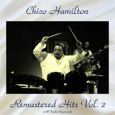 Remastered Hits Vol, 2 (All Tracks Remastered) 專輯 Chico Hamilton