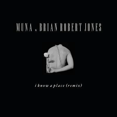 MUNA I Know A Place (brian robert jones remix)