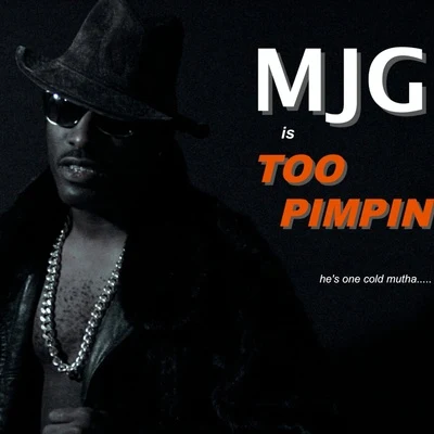 Too Pimpin 專輯 MJG