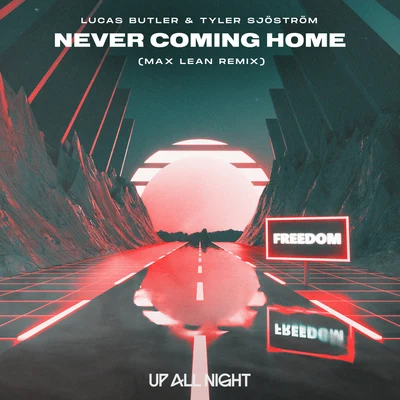 Never Coming Home (Max Lean Remix) 专辑 Tyler Sjöström/Ahrix/Kédo Rebelle/Vexento/Vinil