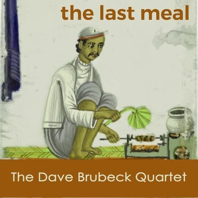 The last Meal 專輯 The Dave Brubeck Quartet/Dave Brubeck Quartet