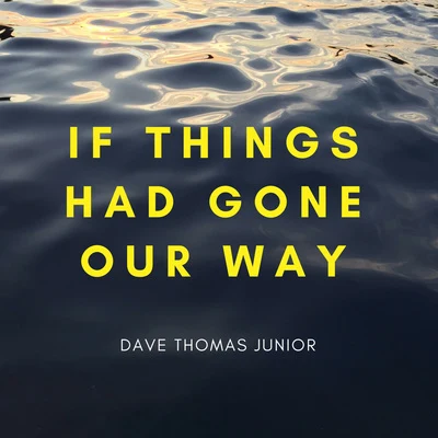 If Things Had Gone Our Way 專輯 Dave Thomas Junior/Linney/Adam Szabo/Arielle Maren/Roxanne Emery