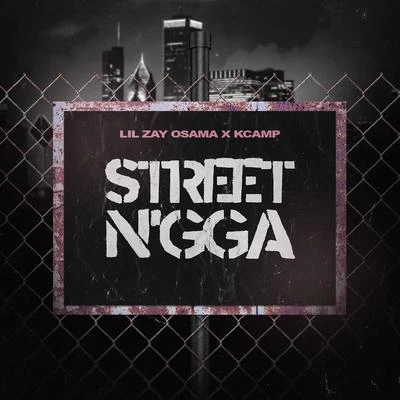 Lil Zay Osama24hrsSeddy Hendrinx Street N&#x27;gga (feat. K CAMP)