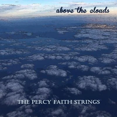 Above the Clouds 专辑 The Percy Faith Strings