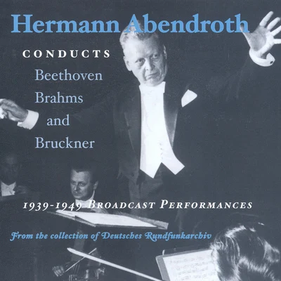 Hermann AbendrothLudwig SuthausOrchester der Bayreuther Festspiele BEETHOVENBRAHMSBRUCKNER: Symphonies (Abendroth) (1939-1949)