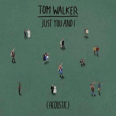 Just You and I (Acoustic) 專輯 Tom Walker/Zara Larsson/Jerome Price