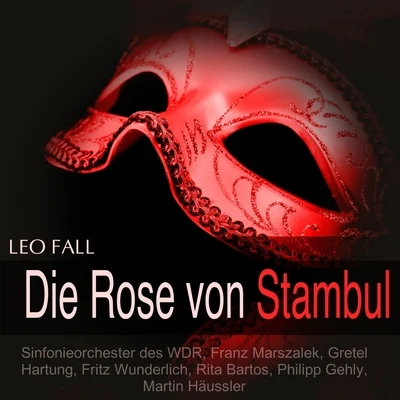 Fall: Die Rose von Stambul 专辑 Annelie Jansen/Rudolf Terkatz/Kölner Tanz- und Unterhaltungsorchester/Karl Schönböck/Lonny Kellner