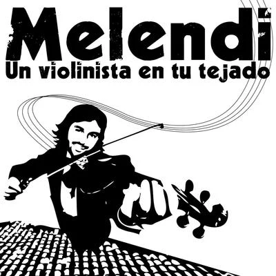 Un Violinista En Tu Tejado 專輯 Melendi