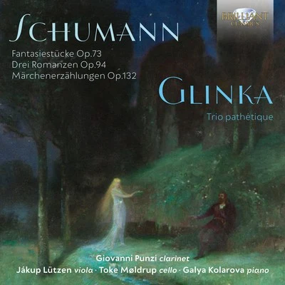 Schumann, Glinka: Fantasiestücke, Op. 73, Trio Pathétique 專輯 Giovanni Punzi/Vincenzo Milletarí/Eva Katrine Dalsgaard/Tanja Zapolski/Copenhagen Phil