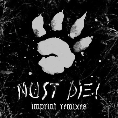 Imprint (Remixes) 专辑 MUST DIE!