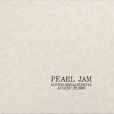 Pearl Jam 2000.08.29 - Boston, Massachusetts (Live)