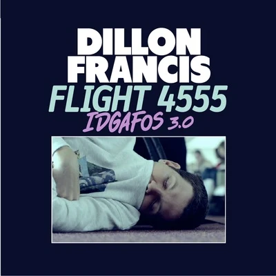 Flight 4555 (IDGAFOS 3.0) 專輯 Dillon Francis