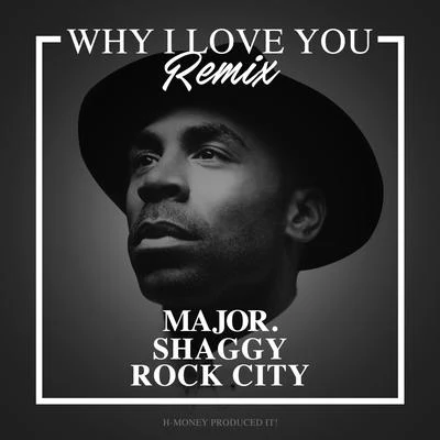 Why I Love You (Remix) [feat. Shaggy & Rock City] 專輯 MAJOR./CADY