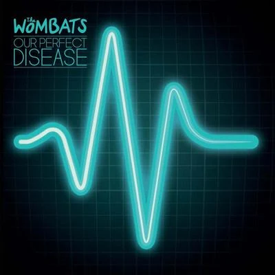 The Wombats Our Perfect Disease